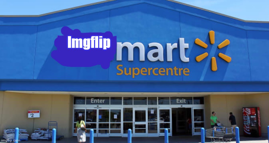 :/ I'm stupid | Imgflip | image tagged in walmart | made w/ Imgflip meme maker
