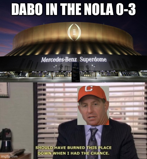 NOL-UCK DABO | DABO IN THE NOLA 0-3 | image tagged in clemson,football,funny,trash,ohio state buckeyes,memes | made w/ Imgflip meme maker