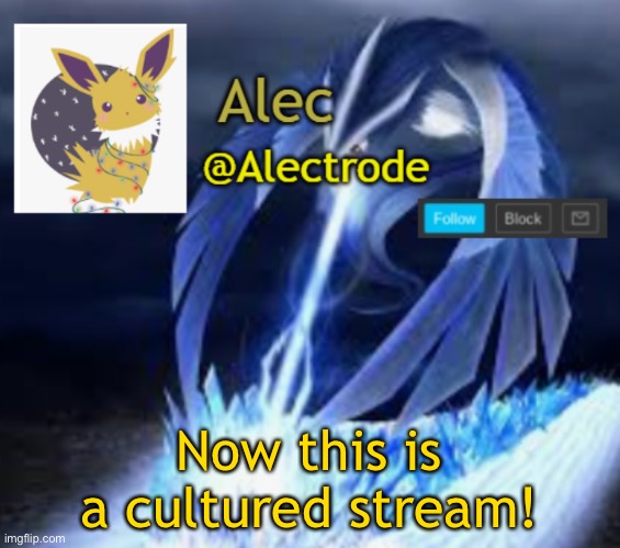(Temp steak go bRrrrRr | Now this is a cultured stream! | image tagged in alectrode announcement | made w/ Imgflip meme maker