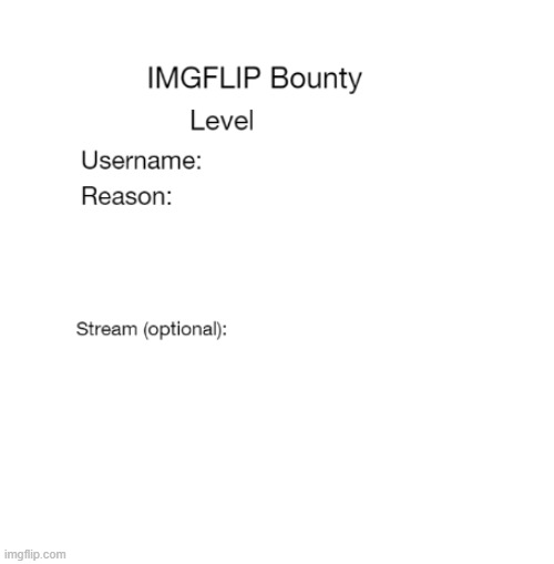 I made a bounty template | image tagged in imgflip bounty template,bounty hunter,bounty | made w/ Imgflip meme maker