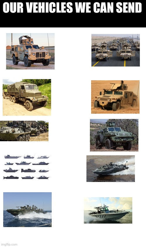 OUR VEHICLES WE CAN SEND | image tagged in blank white template | made w/ Imgflip meme maker