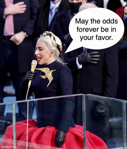 Lady Gaga Hunger Games Inauguration 2021 | image tagged in lady gaga,hunger games,inauguration day | made w/ Imgflip meme maker