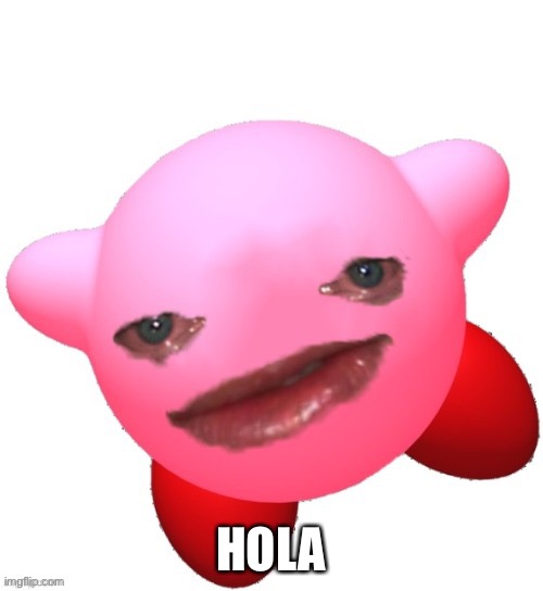 Kirby | HOLA | image tagged in kirby | made w/ Imgflip meme maker