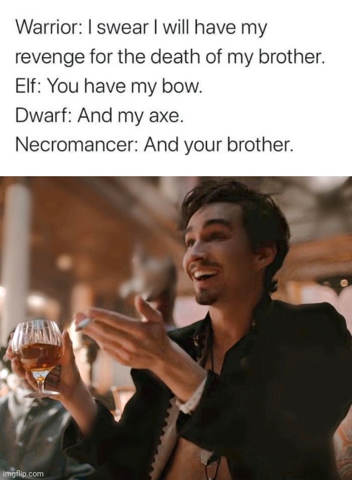 And your brother | image tagged in umbrella academy,klaus,necromancer,dungeons and dragons,geek,lord of the rings | made w/ Imgflip meme maker