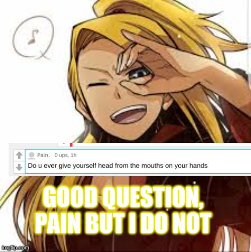 Pain's question | GOOD QUESTION, PAIN BUT I DO NOT | image tagged in anime,naruto,naruto shippuden | made w/ Imgflip meme maker