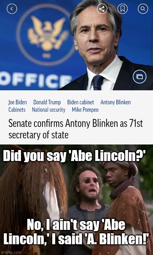 Did you say Abe Lincoln? | Did you say 'Abe Lincoln?'; No, I ain't say 'Abe Lincoln,' I said 'A. Blinken!' | image tagged in men in tights,abe lincoln,robin hood,anthony blinken,joe biden,dave chappelle | made w/ Imgflip meme maker
