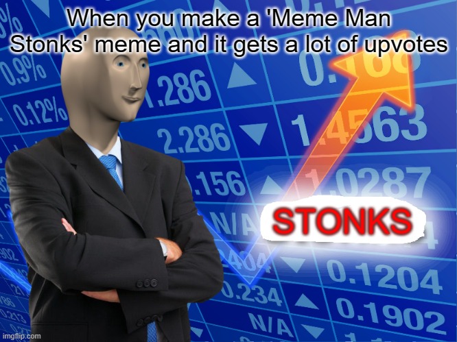 Stonks about stonks | When you make a 'Meme Man Stonks' meme and it gets a lot of upvotes; STONKS | image tagged in empty stonks | made w/ Imgflip meme maker