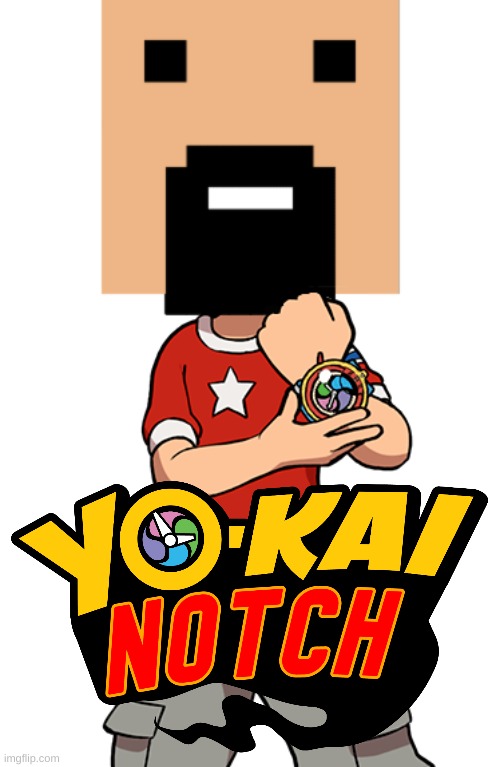 Yokai Notch (I was bored and thought about this. I need help. Why did I make this?) | image tagged in cursed image,yokai watch,notch,minecraft,video games,original meme | made w/ Imgflip meme maker