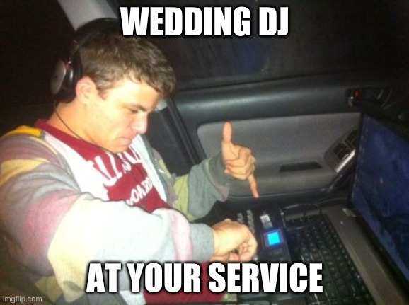 DJ services at your service | WEDDING DJ; AT YOUR SERVICE | image tagged in memes,professional dj | made w/ Imgflip meme maker