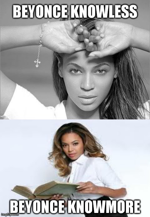 image tagged in beyonce knowless,beyonce,funny,celebs | made w/ Imgflip meme maker