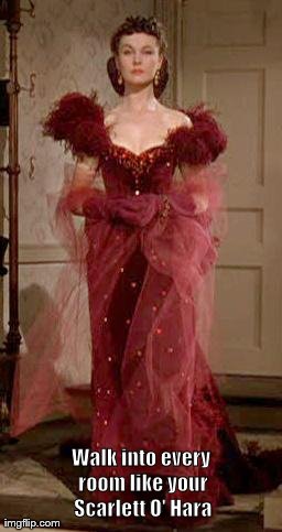 Walk into every room like your Scarlett O' Hara | image tagged in dress | made w/ Imgflip meme maker
