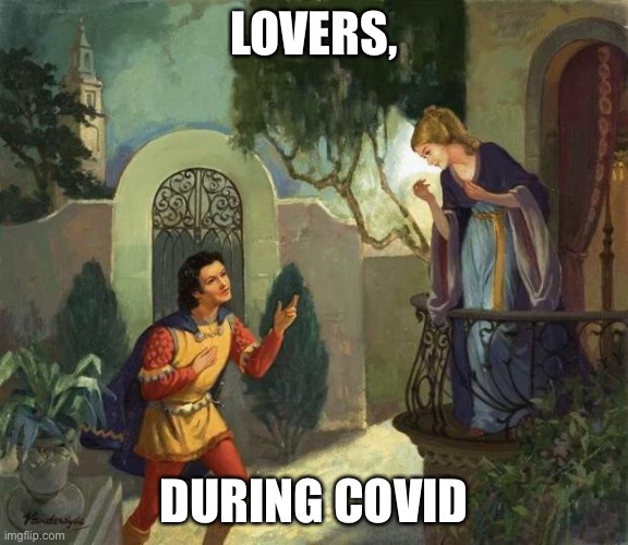 Iove is in the air | LOVERS, DURING COVID | image tagged in romeo and juliet balcony scene | made w/ Imgflip meme maker