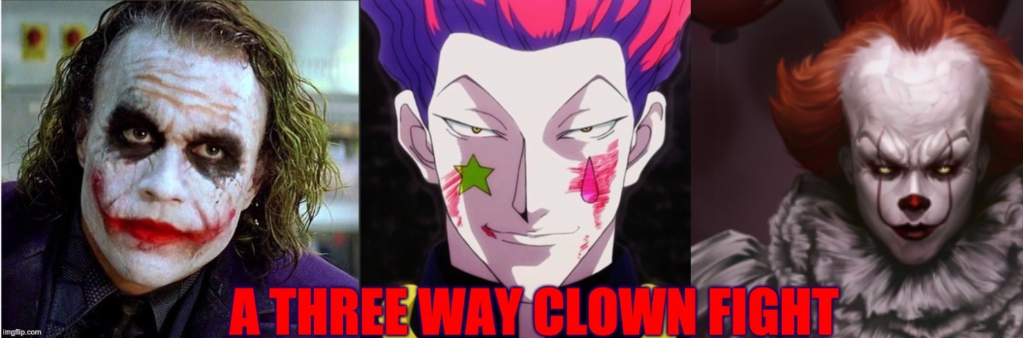 Joker(Heath Ledger),Hisoka Morrow,and Pennywise | image tagged in hunter x hunter,dc,pennywise,clowns,memes,dank memes | made w/ Imgflip meme maker