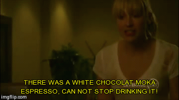 THERE WAS A WHITE CHOCOLAT MOKA ESPRESSO, CAN NOT STOP DRINKING IT! | image tagged in gifs | made w/ Imgflip video-to-gif maker