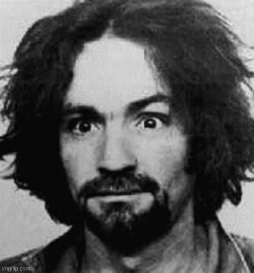 What did Charles Manson say to the rumpt cult member? | image tagged in charles manson,rumpt | made w/ Imgflip meme maker