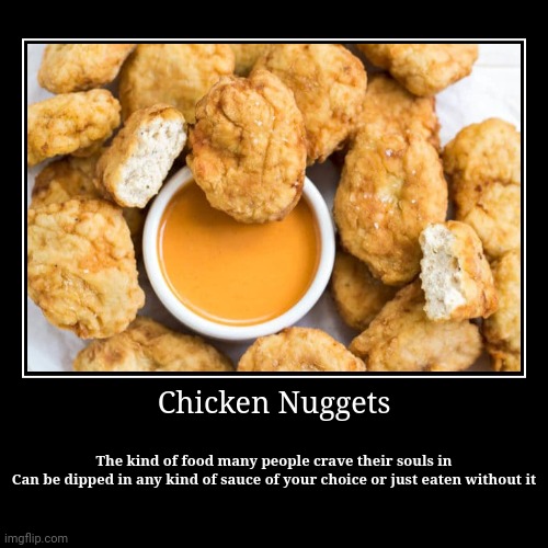 Chicken nuggets | image tagged in funny,demotivationals,chicken nuggets,demotivational,chicken,yummy | made w/ Imgflip demotivational maker