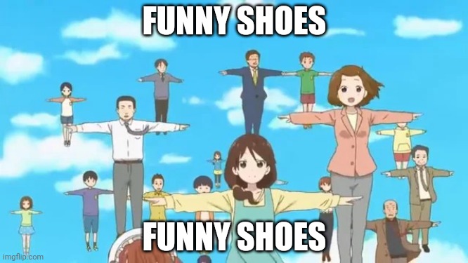 Can I have mod | FUNNY SHOES; FUNNY SHOES | image tagged in miss kobayashi's dragon maid t-pose | made w/ Imgflip meme maker