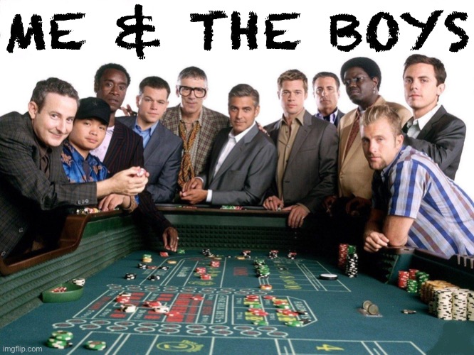 U wot m8 | ME & THE BOYS | image tagged in ocean s eleven casino | made w/ Imgflip meme maker