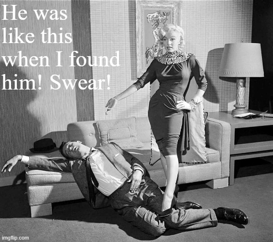 Marilyn Monroe and Tommy Noonan | He was like this when I found him! Swear! | image tagged in marilyn monroe and tommy noonan | made w/ Imgflip meme maker