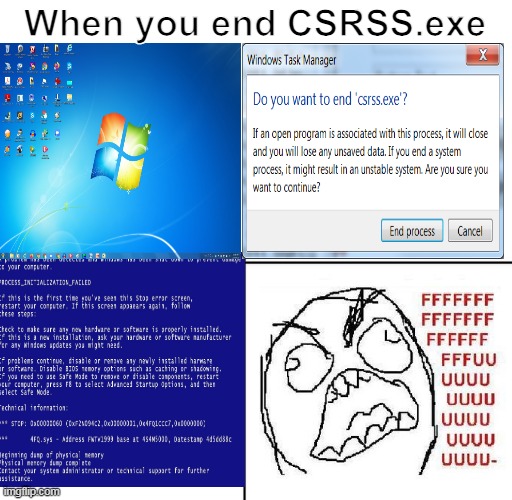 When you end Csrss.exe | When you end CSRSS.exe | image tagged in rage guy | made w/ Imgflip meme maker