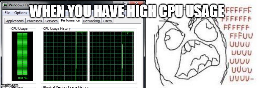 When you have high cpu usage | WHEN YOU HAVE HIGH CPU USAGE | image tagged in rage guy | made w/ Imgflip meme maker