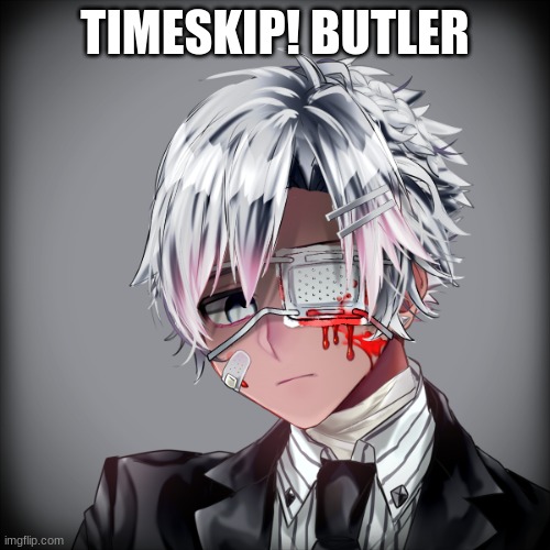TIMESKIP! BUTLER | made w/ Imgflip meme maker