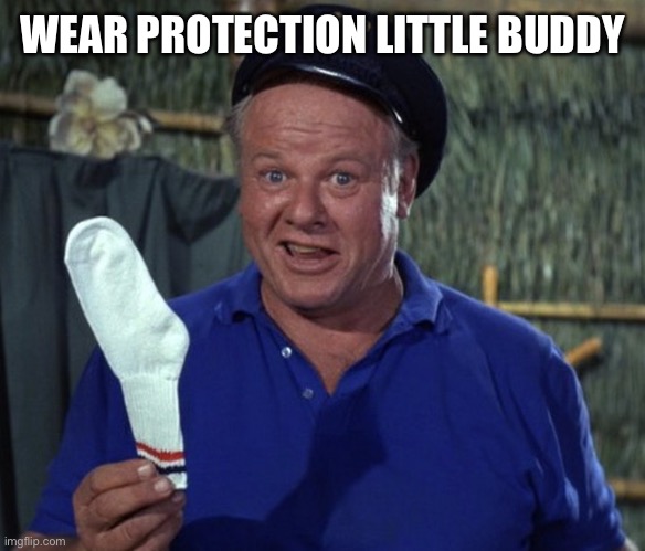 Gilligan becomes a Merryman | WEAR PROTECTION LITTLE BUDDY | image tagged in skipper sock | made w/ Imgflip meme maker