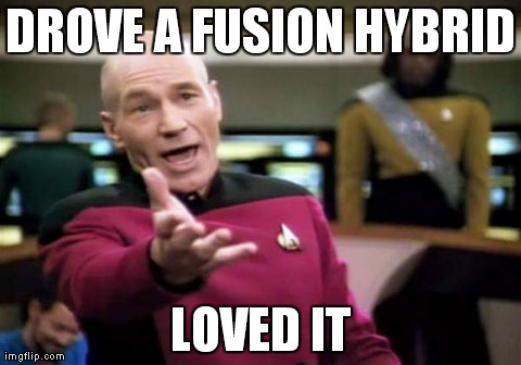 Picard Wtf Meme | DROVE A FUSION HYBRID LOVED IT | image tagged in memes,picard wtf | made w/ Imgflip meme maker