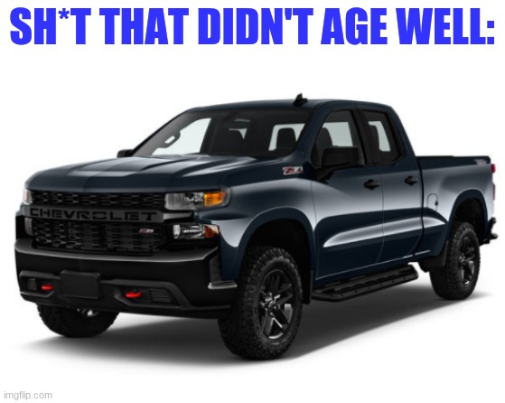 https://imgflip.com/gif/4hs5ov | SH*T THAT DIDN'T AGE WELL: | image tagged in silverado announcement | made w/ Imgflip meme maker