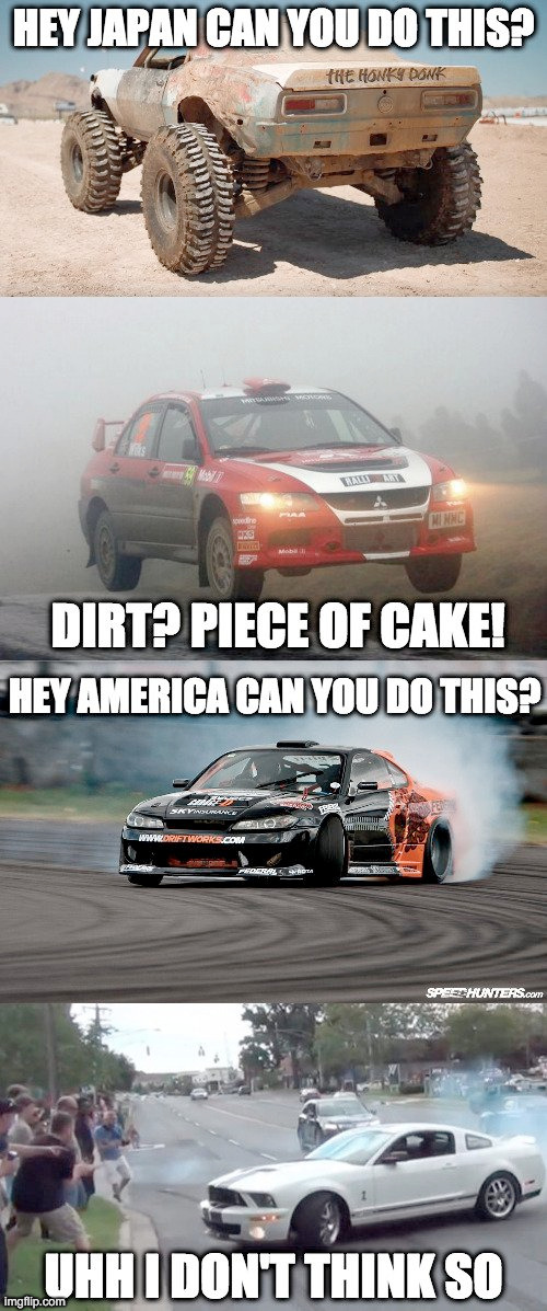 The reason why muscle fanboys need to stop bragging about their V8s. | image tagged in offroad,car drift meme,nissan,mitsubishi,ford,chevrolet | made w/ Imgflip meme maker