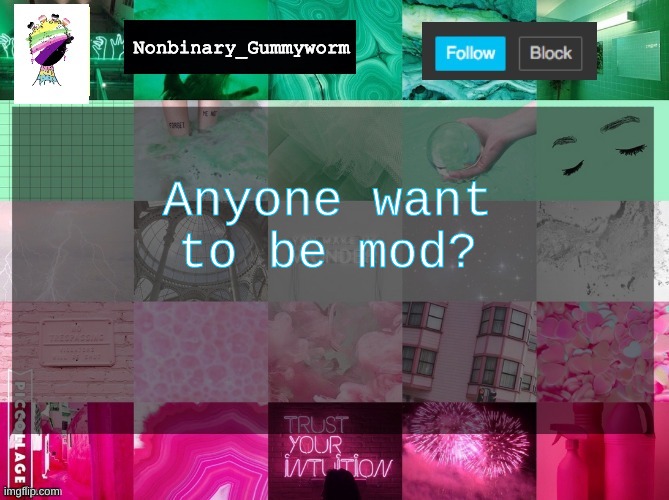 Nonbinary_Gummyworm announcement template | Anyone want to be mod? | image tagged in nonbinary_gummyworm announcement template | made w/ Imgflip meme maker
