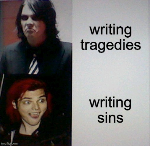 writing tragedies; writing sins | image tagged in gerard way hotline bling | made w/ Imgflip meme maker