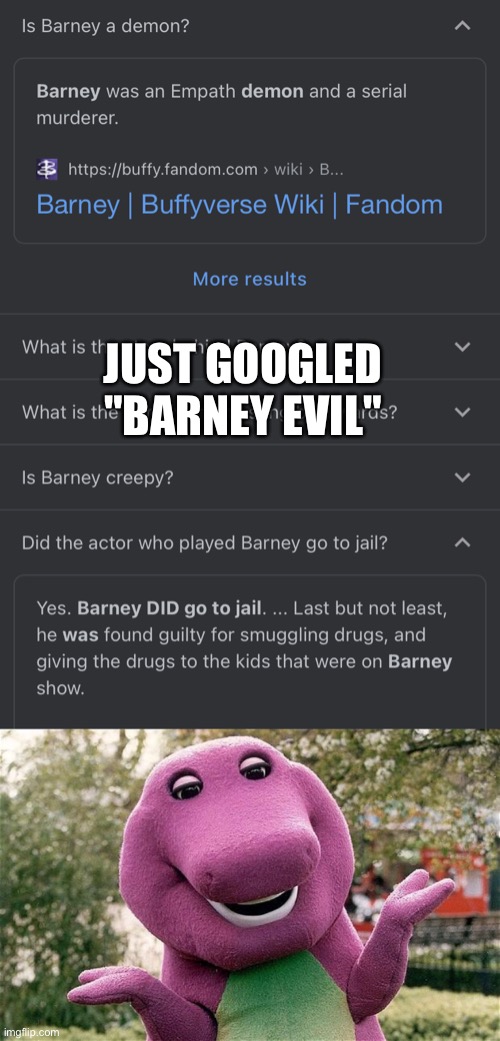 Quick search | JUST GOOGLED "BARNEY EVIL" | image tagged in barney | made w/ Imgflip meme maker