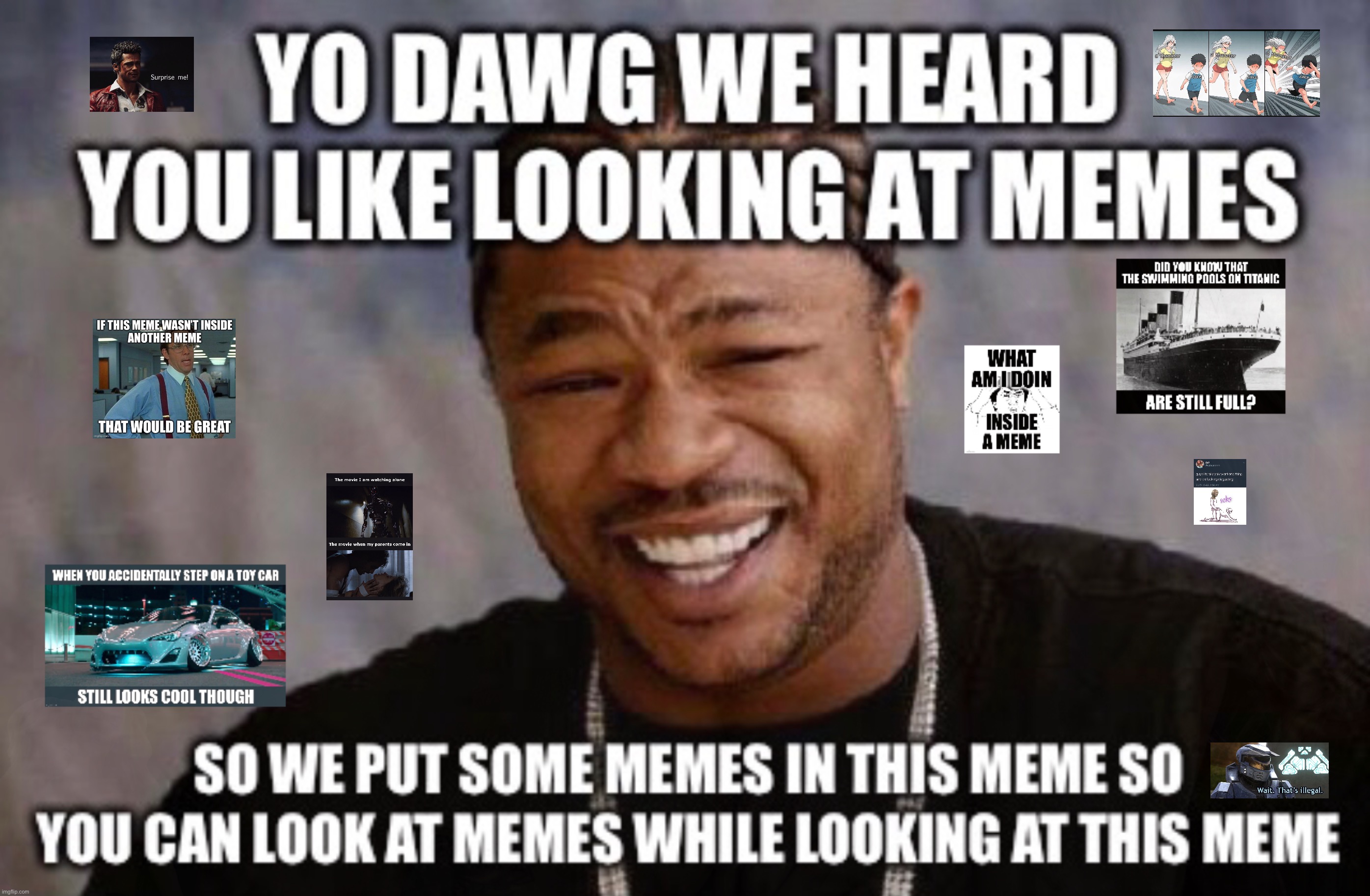 YO DAWG WE HEARD YOU LIKE LOOKING AT MEMES; 👀; SO WE PUT SOME MEMES IN THIS MEME SO YOU CAN LOOK AT MEMES WHILE LOOKING AT THIS MEME | image tagged in yo dawg heard you,memes,memes about memes,dank memes,too dank,funny | made w/ Imgflip meme maker