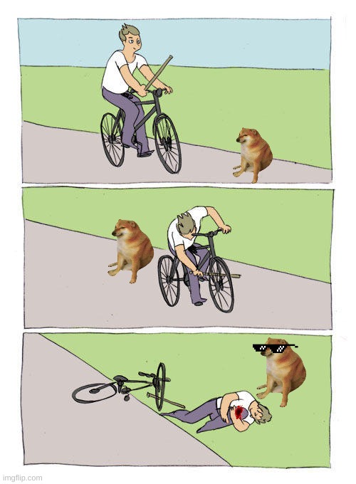 Dog = goD | image tagged in memes,bike fall,dog,good boy,you know the rules it's time to die | made w/ Imgflip meme maker