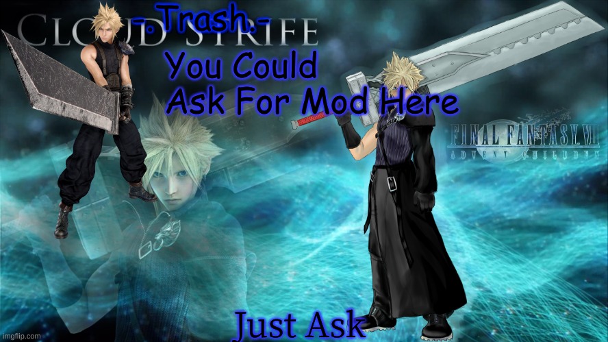 Only This Image tho- | You Could Ask For Mod Here; Just Ask | image tagged in - trash - announcement 2 | made w/ Imgflip meme maker