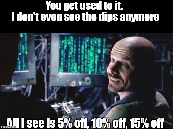 crypto dips | You get used to it. 
I don't even see the dips anymore; All I see is 5% off, 10% off, 15% off | image tagged in dip | made w/ Imgflip meme maker