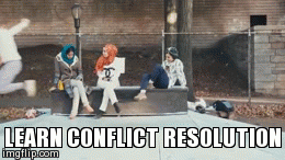 LEARN CONFLICT RESOLUTION | image tagged in gifs | made w/ Imgflip video-to-gif maker