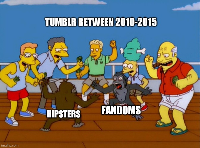 Who remembers? | TUMBLR BETWEEN 2010-2015; FANDOMS; HIPSTERS | image tagged in simpsons monkey fight,memes,hipster,fandom | made w/ Imgflip meme maker
