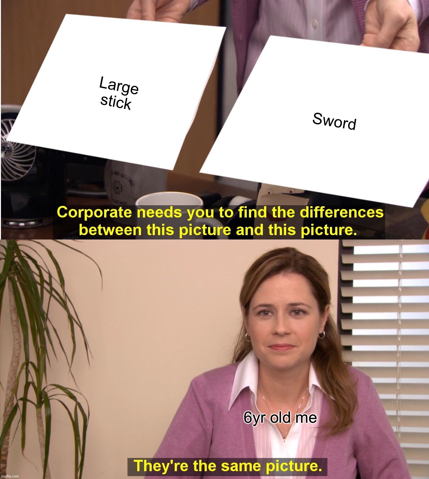 They're The Same Picture | Large stick; Sword; 6yr old me | image tagged in memes,they're the same picture | made w/ Imgflip meme maker
