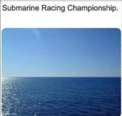 It looks so cool.... | image tagged in submarine,racing,championship | made w/ Imgflip meme maker