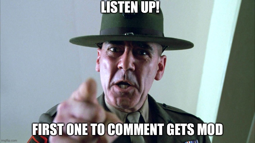 COMMENT | LISTEN UP! FIRST ONE TO COMMENT GETS MOD | image tagged in listen up | made w/ Imgflip meme maker
