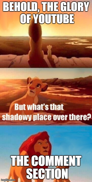 The Glory of Youtube | image tagged in memes,simba shadowy place,youtube,glory,of,comment | made w/ Imgflip meme maker