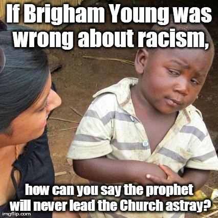 Brigham Young was a racist | image tagged in memes,third world skeptical kid,brigham young,mormon,racism | made w/ Imgflip meme maker