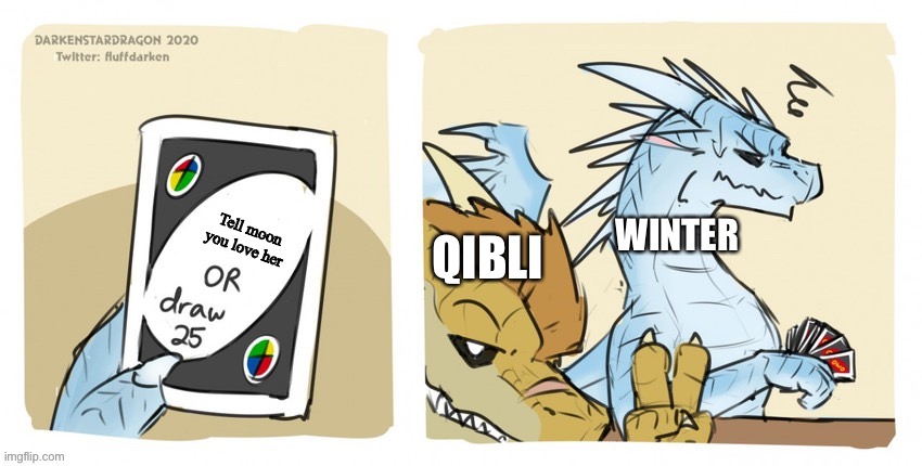 Winter be like | Tell moon you love her; QIBLI; WINTER | image tagged in wings of fire uno,winter,qibli,wings of fire,wof | made w/ Imgflip meme maker