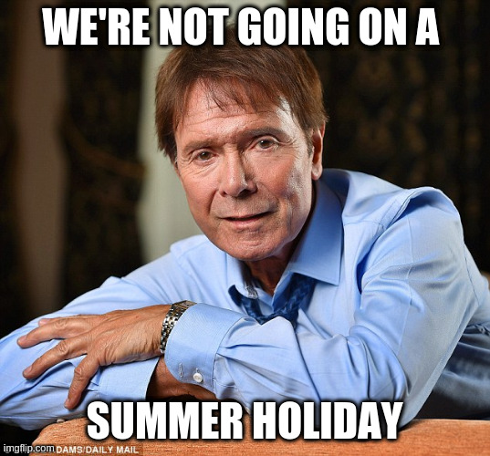 UK Lockdown Extension | WE'RE NOT GOING ON A; SUMMER HOLIDAY | image tagged in cliff richard,lockdown,covid,holidays | made w/ Imgflip meme maker