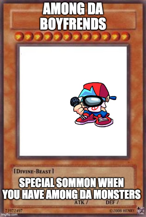 Yugioh card | AMONG DA BOYFRENDS; SPECIAL SOMMON WHEN YOU HAVE AMONG DA MONSTERS | image tagged in yugioh card | made w/ Imgflip meme maker