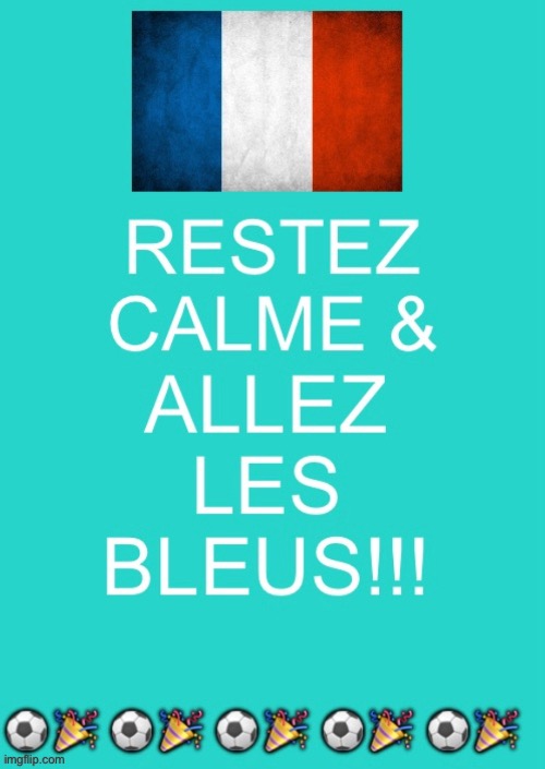 image tagged in keep calm and carry on aqua,foot,france,fun,meme,sports | made w/ Imgflip meme maker