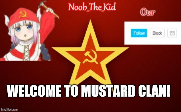 Mustard clan | WELCOME TO MUSTARD CLAN! | image tagged in noob_the_kid ussr temp | made w/ Imgflip meme maker