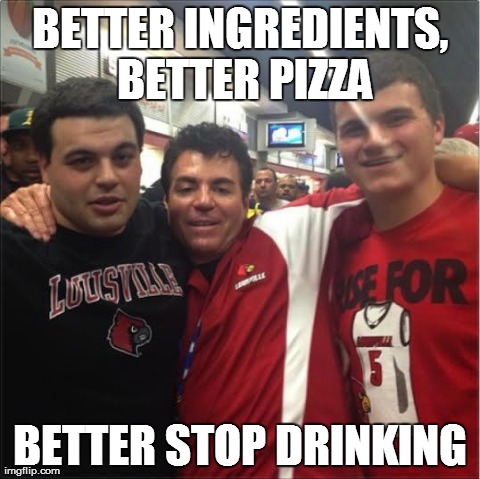 BETTER INGREDIENTS, BETTER PIZZA BETTER STOP DRINKING | made w/ Imgflip meme maker